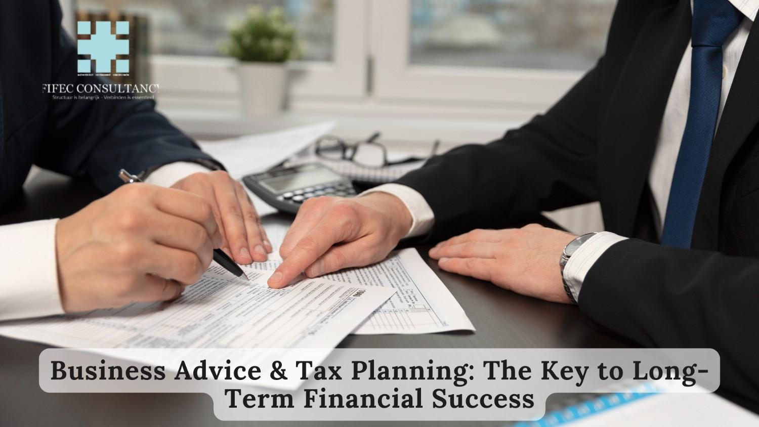 Business Advice & Tax Planning: The Key to Long-Term Financial Success