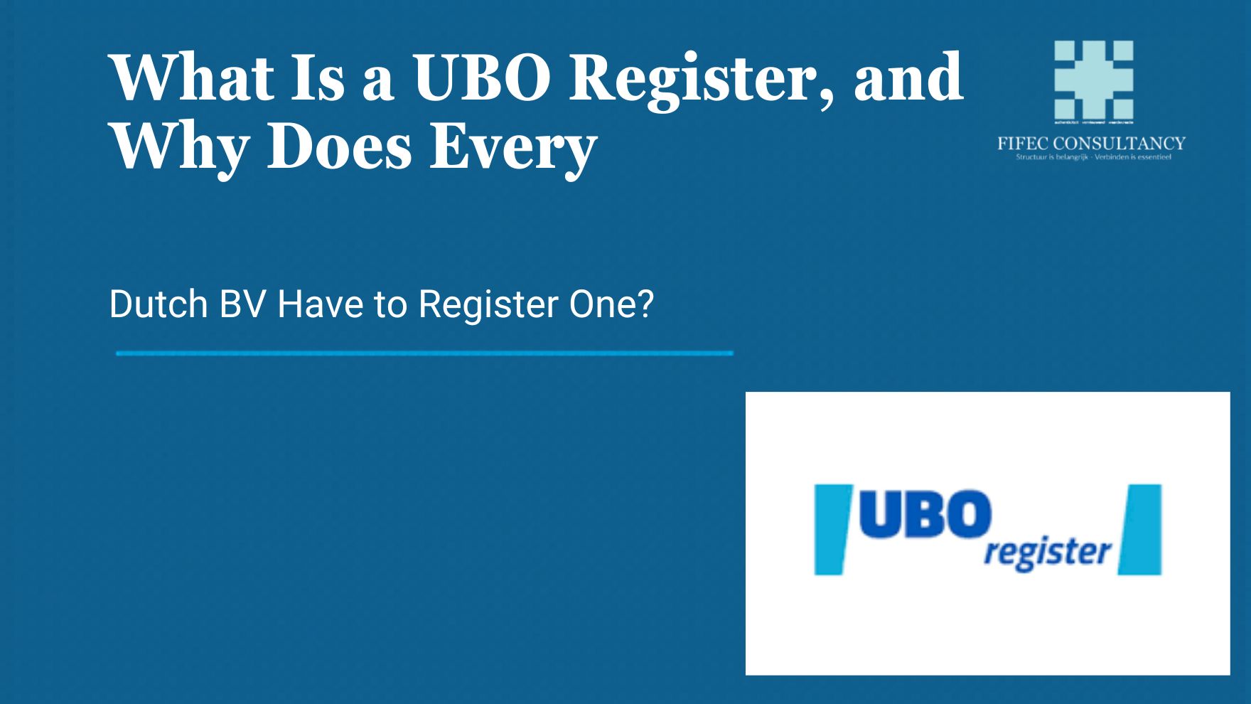 FIFEC Consultancy blog thumbnail titled "What Is a UBO Register, and Why Does Every Dutch BV Have to Register One?" with UBO register logo