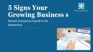 5 signs your growing business should outsource payroll in the Netherlands - FIFEC Consultancy